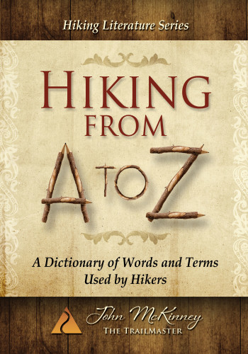 Hiking from A to Z: A Dictionary of Words and Terms Used by Hikers